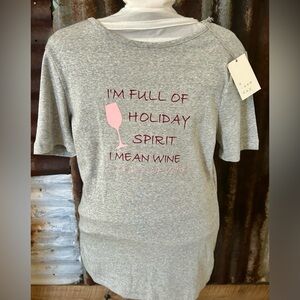NWT-A new day Holiday Graphic  Tee- “I’m Full of Holiday Spirit…. I mean Wine”
